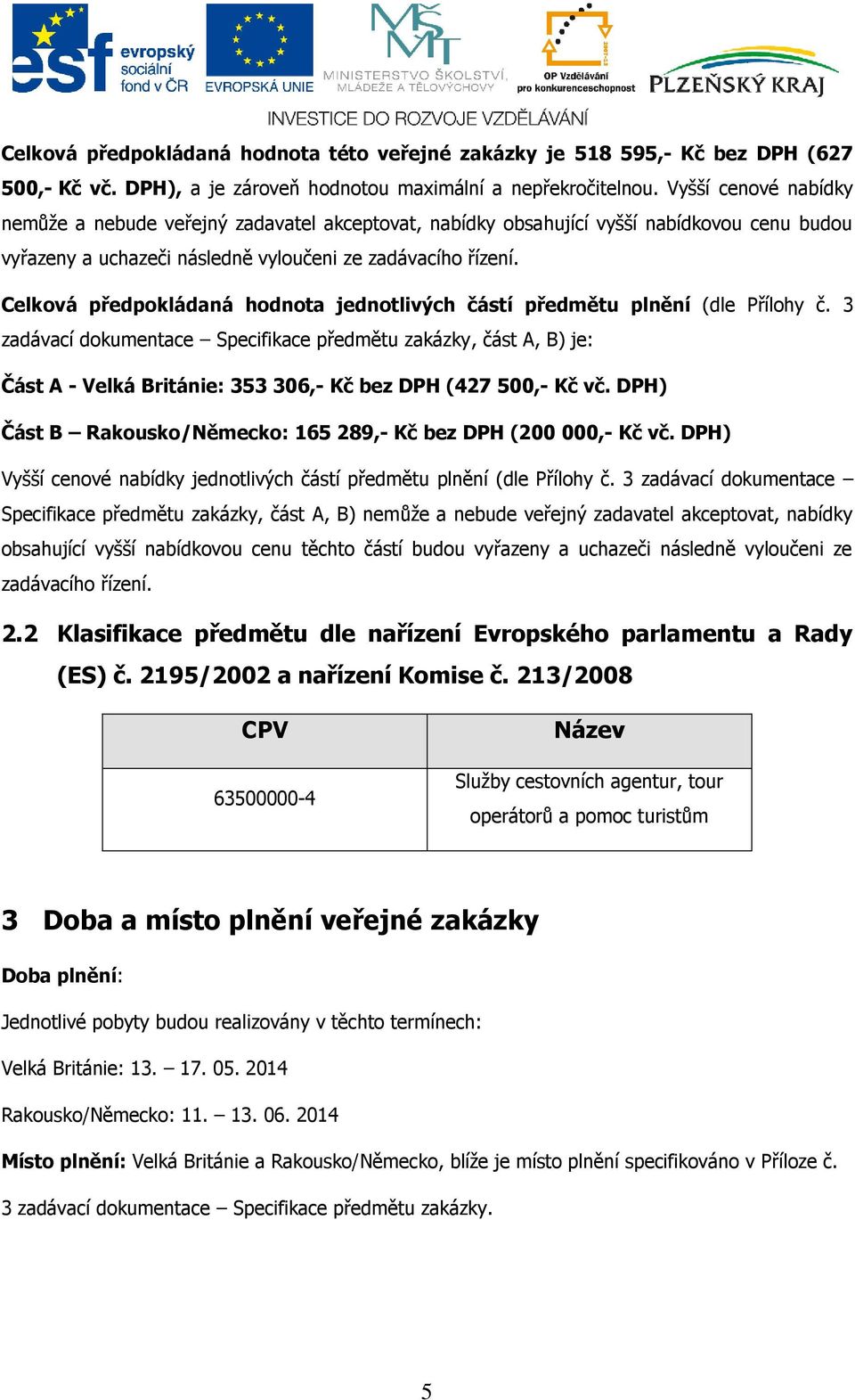 Celková předpokládaná hodnota jednotlivých částí předmětu plnění (dle Přílohy č.