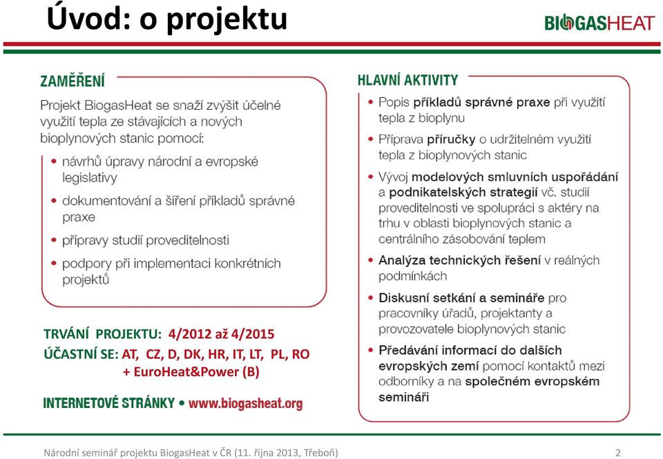 ÚČASTNÍ SE: AT, CZ, D, DK,