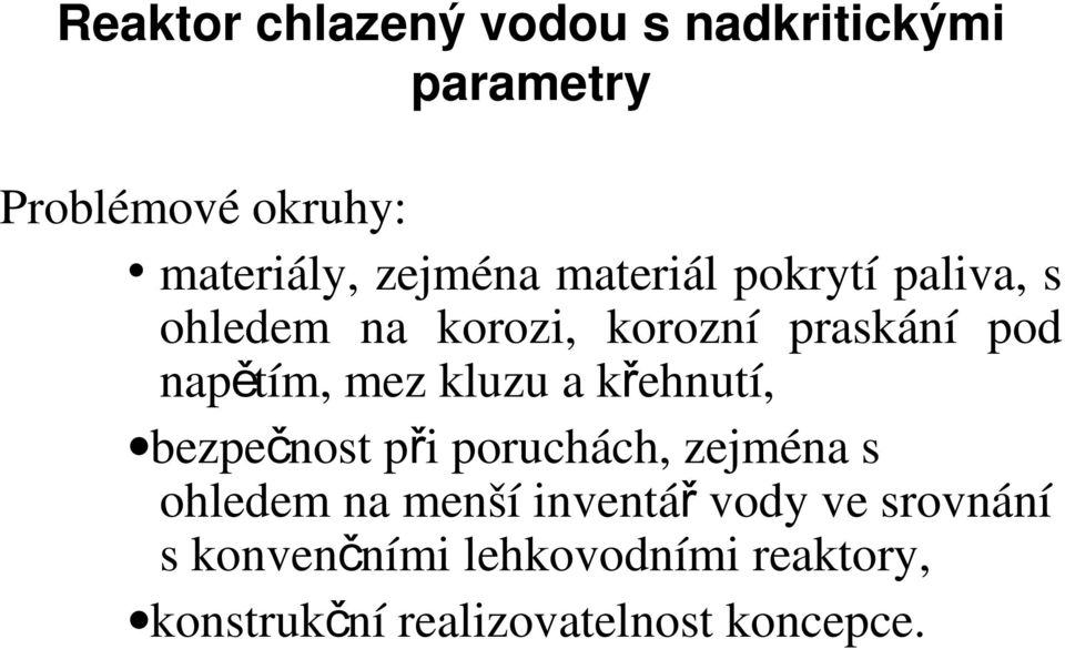 mez kluzu a křehnutí, bezpečnost při poruchách, zejména s ohledem na menší inventá ř