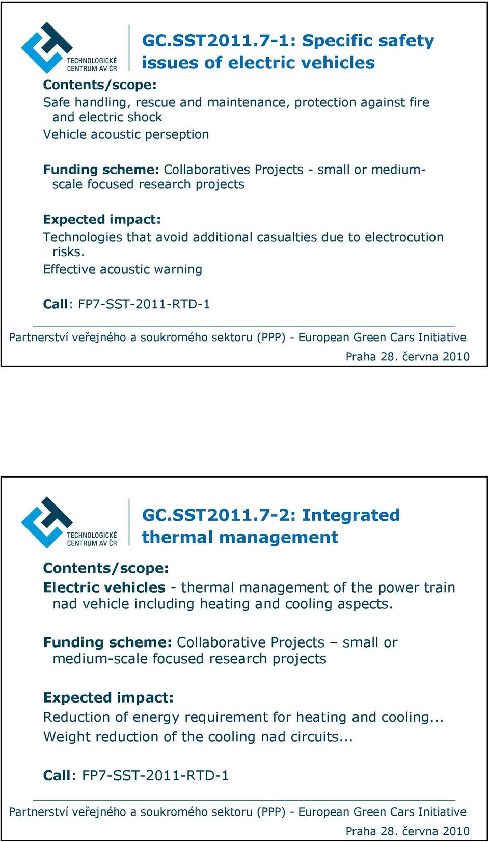 Collaboratives Projects - small or mediumscale focused research projects Technologies that avoid additional casualties due to electrocution risks.
