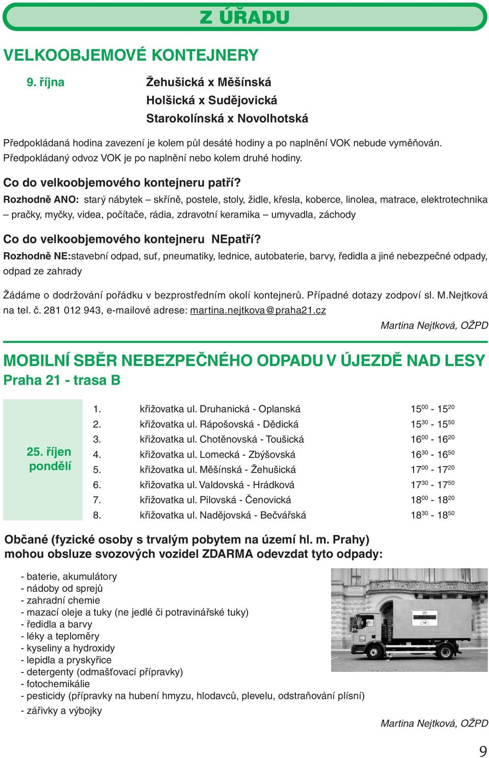 Předpokládaný odvoz VOK je po naplnění nebo kolem druhé hodiny. Co do velkoobjemového kontejneru patří?