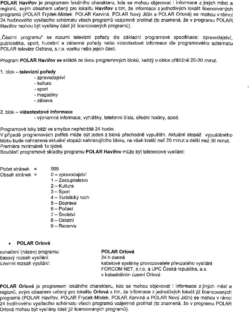 programu POLAR Havířov mohou být vysílány části již licencovaných programů).