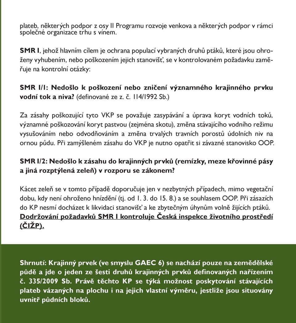 I/1: Nedošlo k poškození nebo zničení významného krajinného prvku vodní tok a niva? (definované ze z. č. 114/1992 Sb.