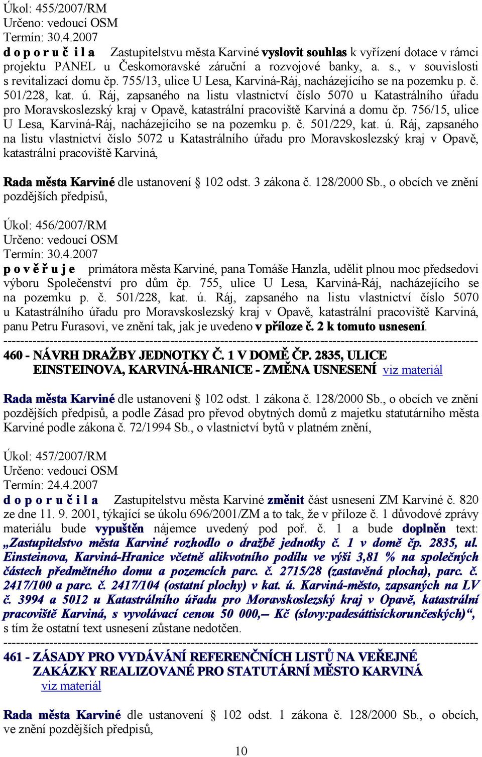 Ráj, zapsaného na listu vlastnictví číslo 5070 u Katastrálního úřadu pro Moravskoslezský kraj v Opavě, katastrální pracoviště Karviná a domu čp.