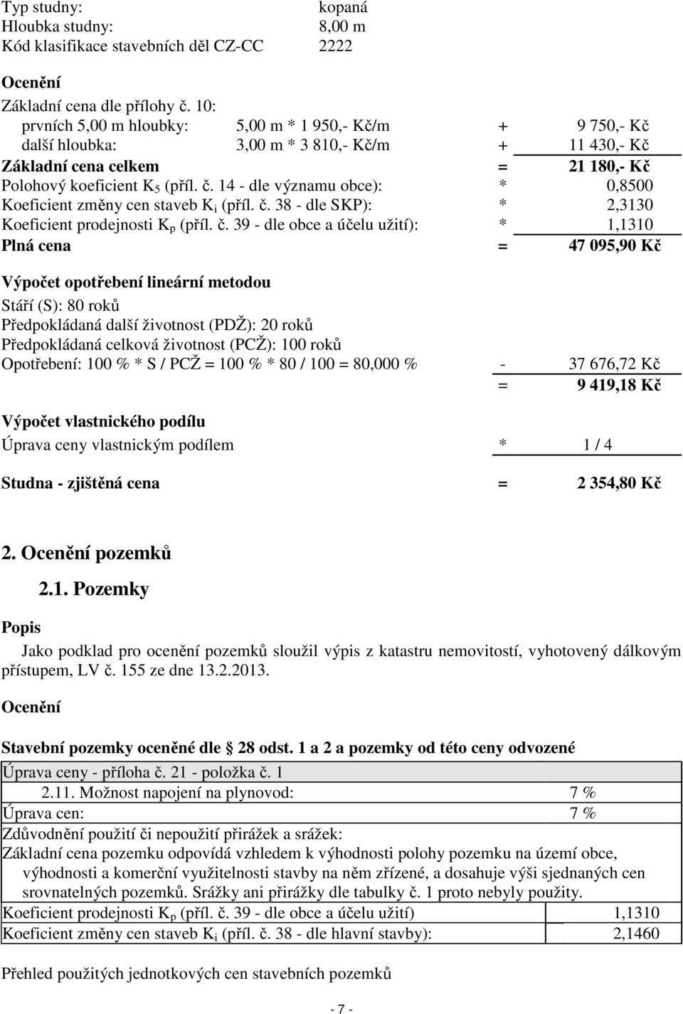 14 - dle významu obce): * 0,8500 Koeficient změny cen staveb K i (příl. č.