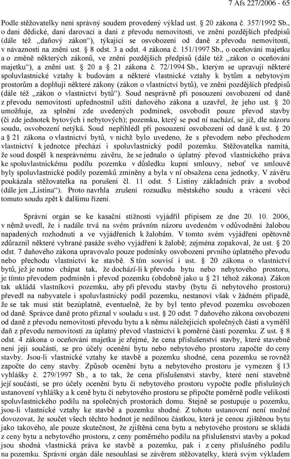 8 odst. 3 a odst. 4 zákona č. 151/1997 Sb., o oceňování majetku a o změně některých zákonů, ve znění pozdějších předpisů (dále též zákon o oceňování majetku ), a znění ust. 20 a 21 zákona č.