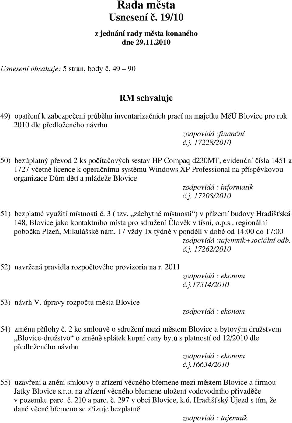 49) opatření k zabezpečení průběhu inventarizačních prací na maje