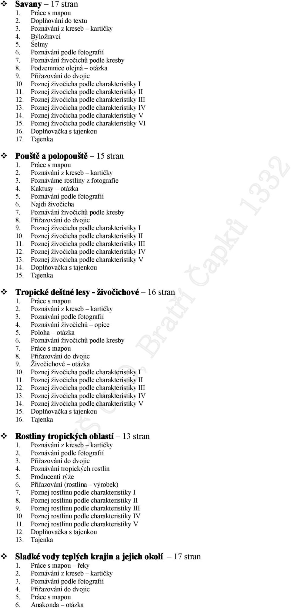 Pznej živčicha pdle charakteristiky V 15. Pznej živčicha pdle charakteristiky VI 16. Dplňvačka s tajenku 17. Tajenka Puště a plpuště 15 stran 1. Práce s mapu 2. Pznávání z kreseb kartičky 3.