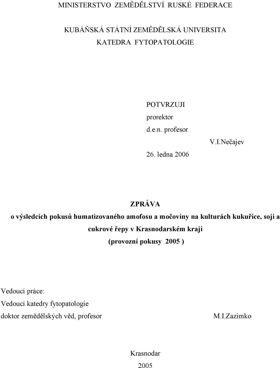 prorektor d.e.n. profesor 26. ledna 2006 V.I.