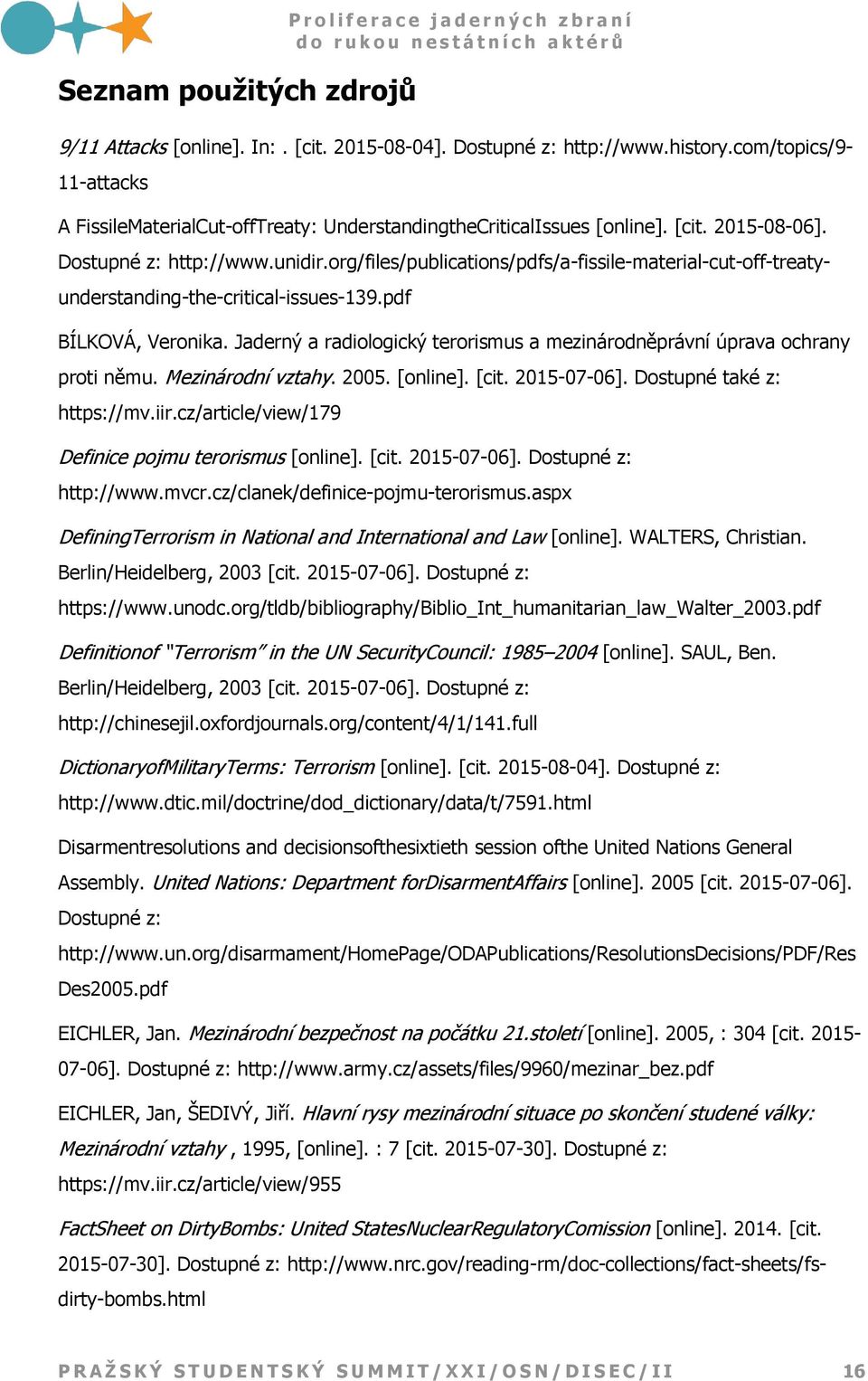 org/files/publications/pdfs/a-fissile-material-cut-off-treatyunderstanding-the-critical-issues-139.pdf BÍLKOVÁ, Veronika.
