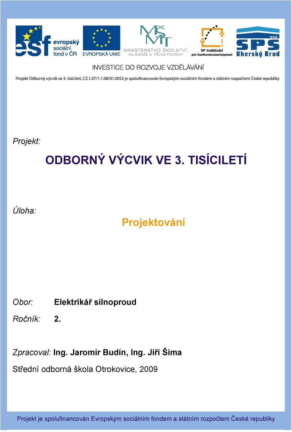 Zpracoval: Ing. Jaromír Budín, Ing.