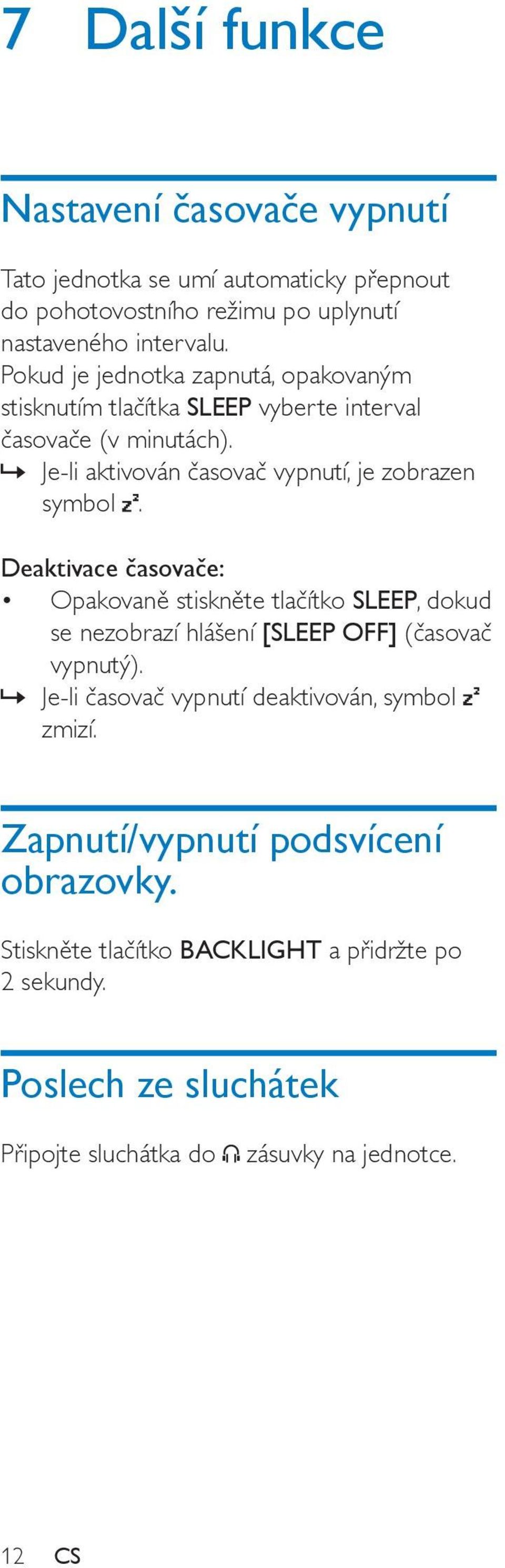 Deaktivace časovače: Opakovaně stiskněte tlačítko SLEEP, dokud se nezobrazí hlášení [SLEEP OFF] (časovač vypnutý).
