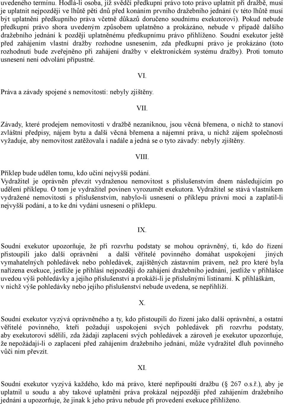 předkupního práva včetně důkazů doručeno soudnímu exekutorovi).