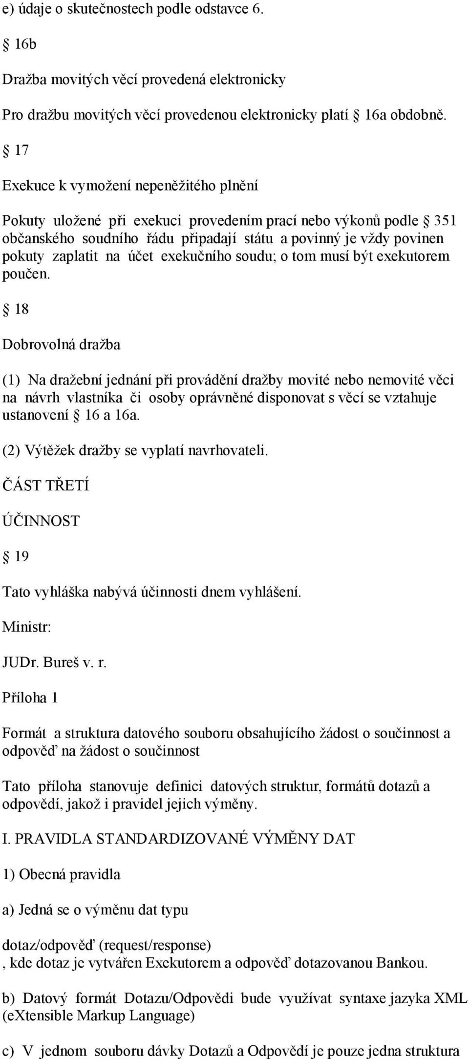 exekučního soudu; o tom musí být exekutorem poučen.