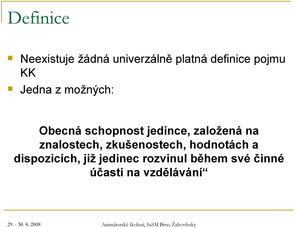 založená na znalostech, zkušenostech, hodnotách a