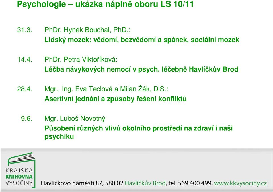 Petra Viktoříková: Léčba návykových nemocí v psych. léčebně Havlíčkův Brod 28.4. Mgr., Ing.