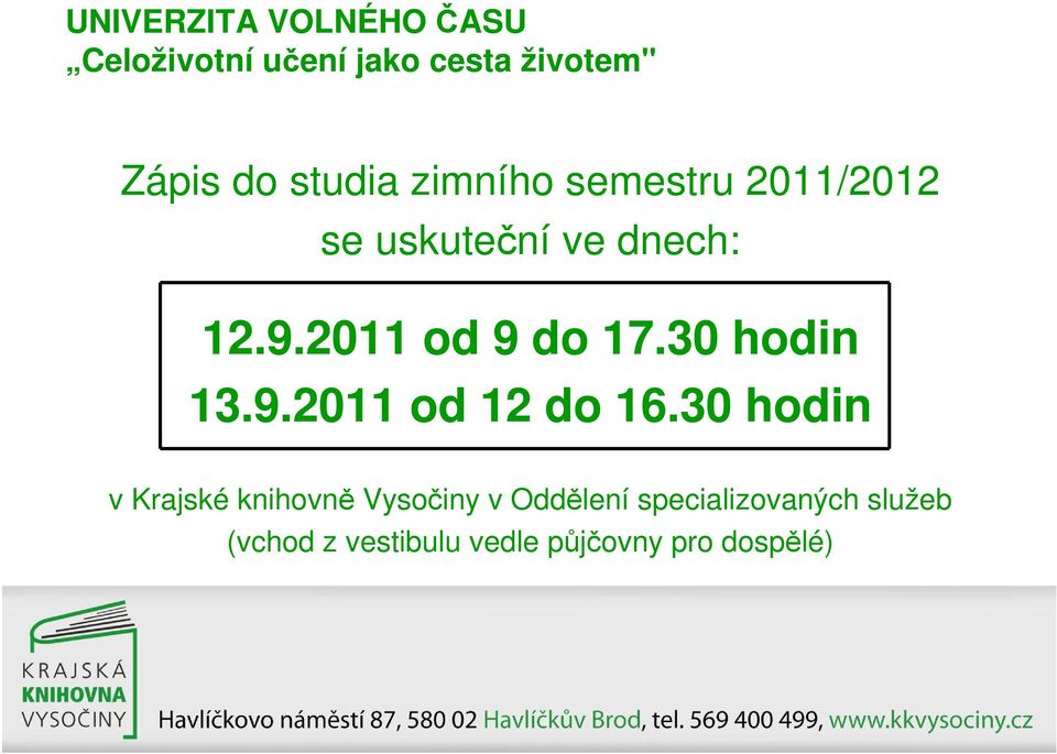 2011 od 9 do 17.30 hodin 13.9.2011 od 12 do 16.