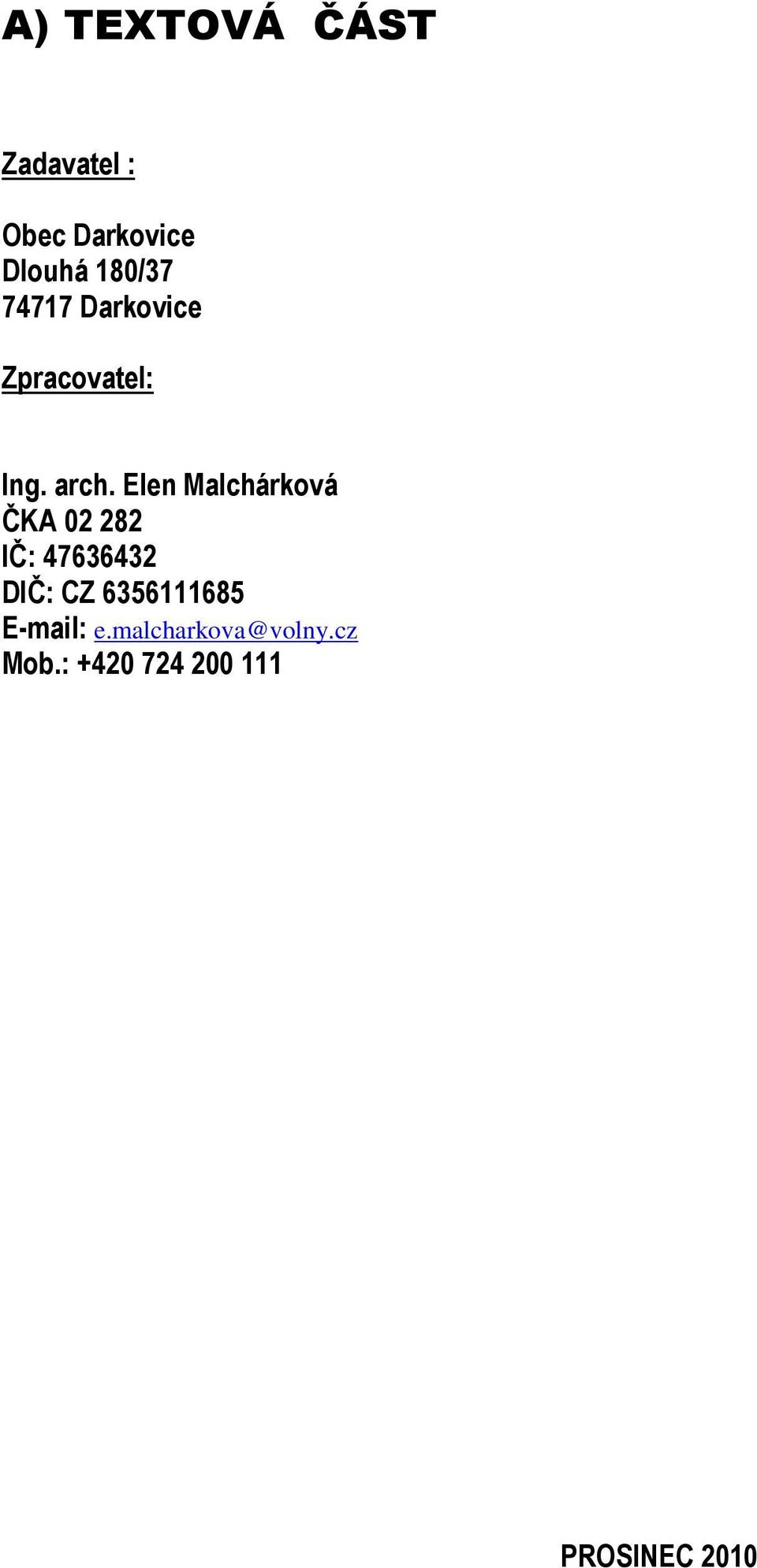 Elen Malchárková ČKA 02 282 IČ: 47636432 DIČ: CZ