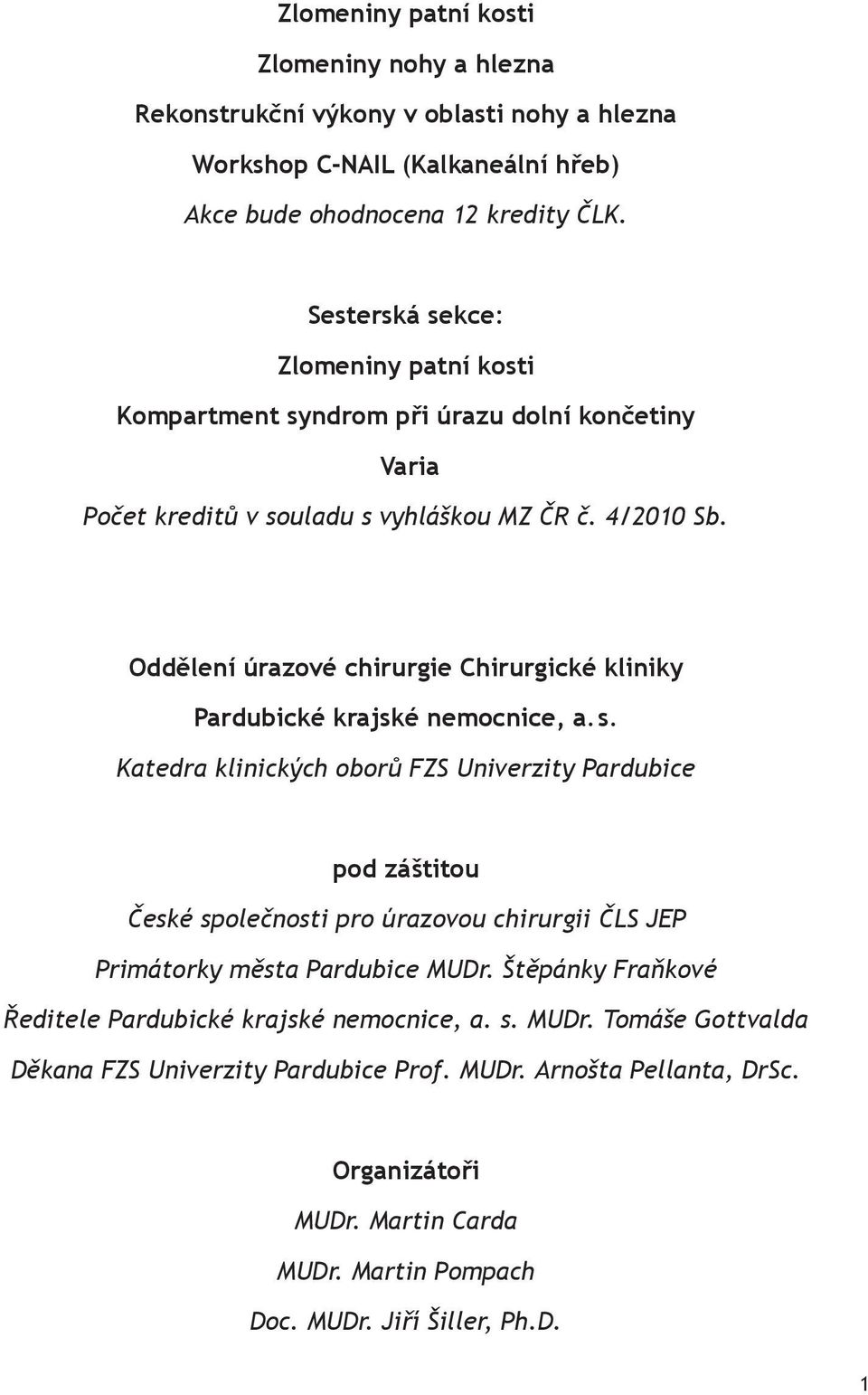 Oddělení úrazové chirurgie Chirurgické kliniky Pardubické krajské nemocnice, a. s.