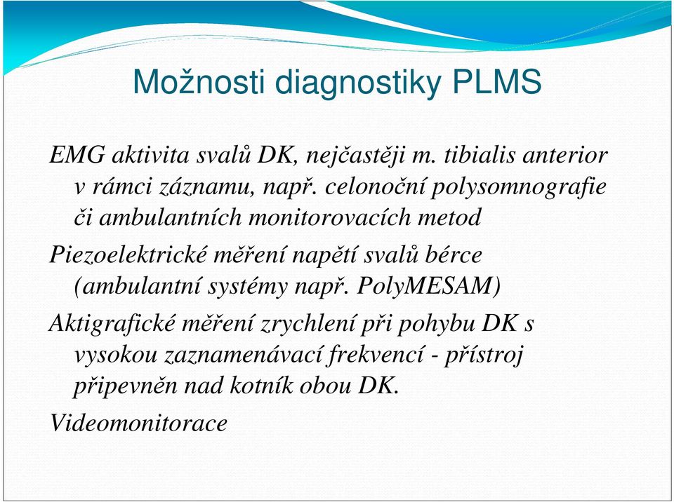 celonoční polysomnografie či ambulantních monitorovacích metod Piezoelektrické měření napětí