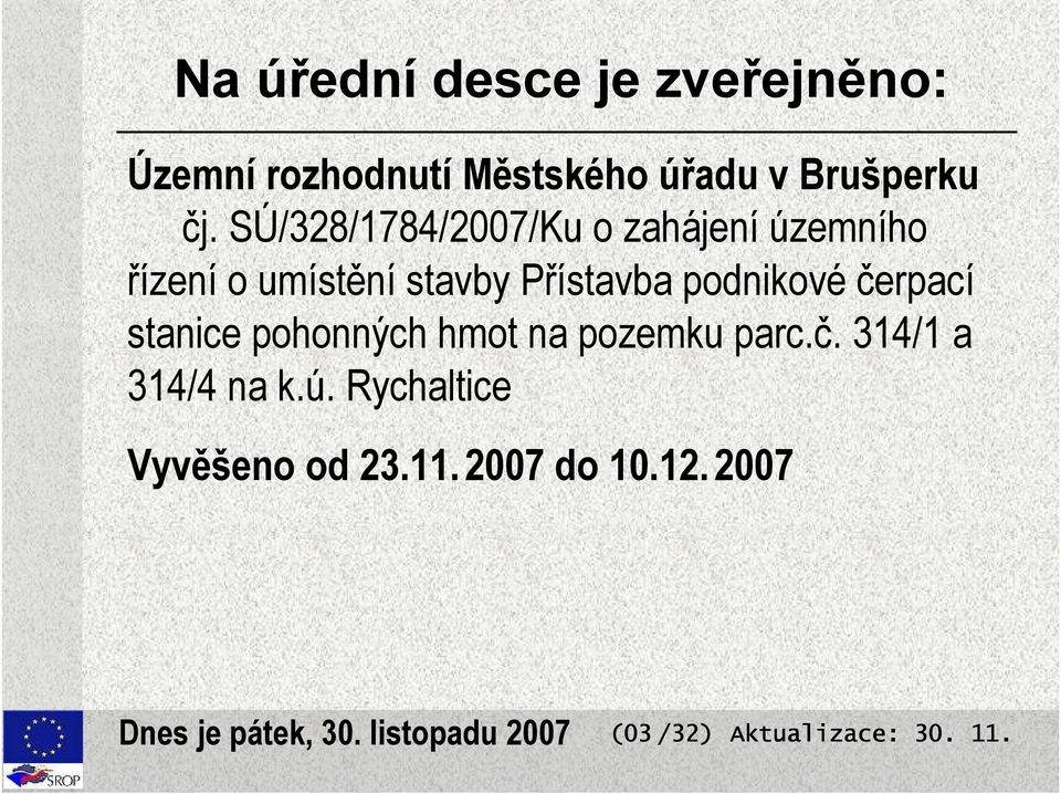 SÚ/328/1784/2007/Ku o zahájení územního řízení o umístění stavby