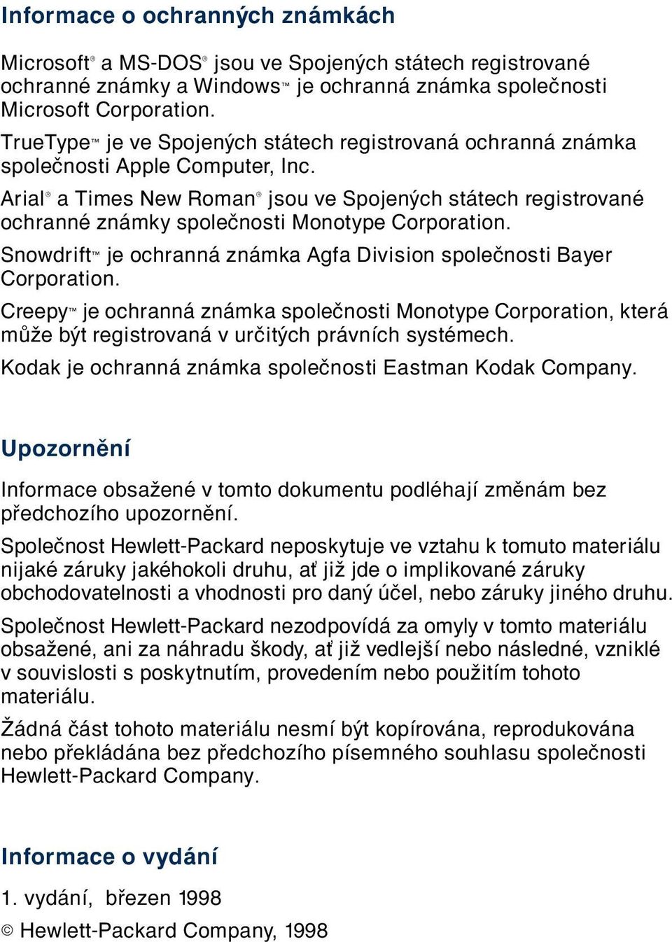 Arial Æ a Times New Roman Æ jsou ve Spojen ch st tech registrovanè ochrannè zn mky spoleënosti Monotype Corporation. Snowdriftô je ochrann zn mka Agfa Division spoleënosti Bayer Corporation.