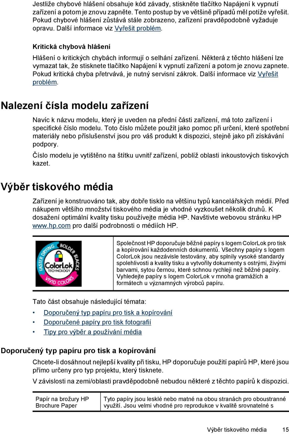 Kritická chybová hlášení Hlášení o kritických chybách informují o selhání zařízení.