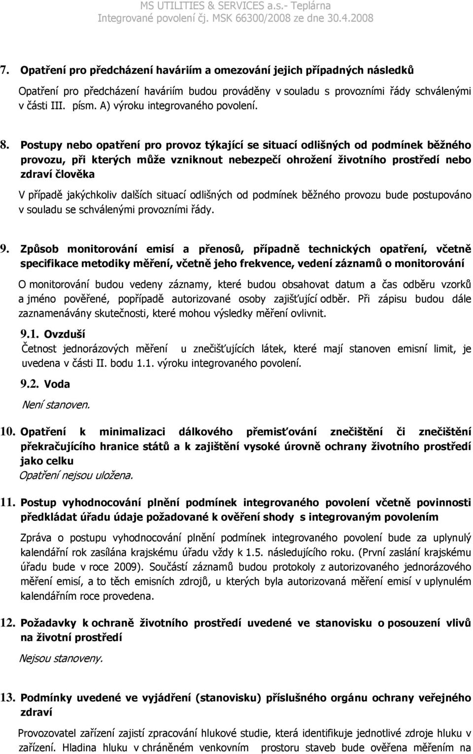 Postupy nebo opatření pro provoz týkající se situací odlišných od podmínek běžného provozu, při kterých může vzniknout nebezpečí ohrožení životního prostředí nebo zdraví člověka V případě jakýchkoliv