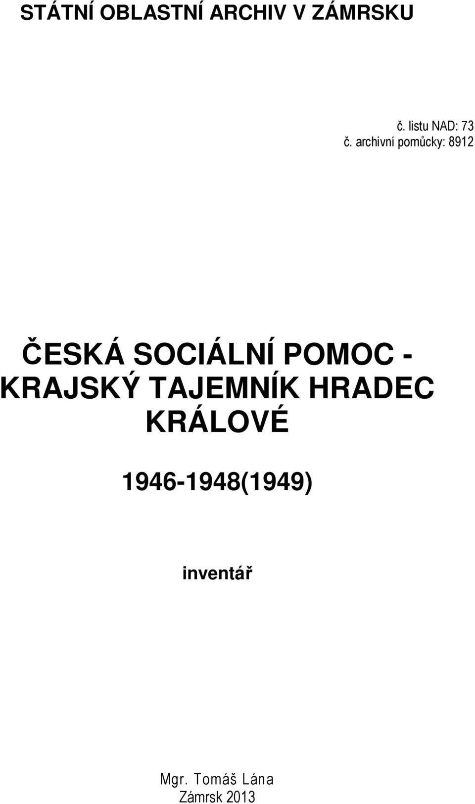 archivní pomůcky: 8912 ČESKÁ SOCIÁLNÍ POMOC -