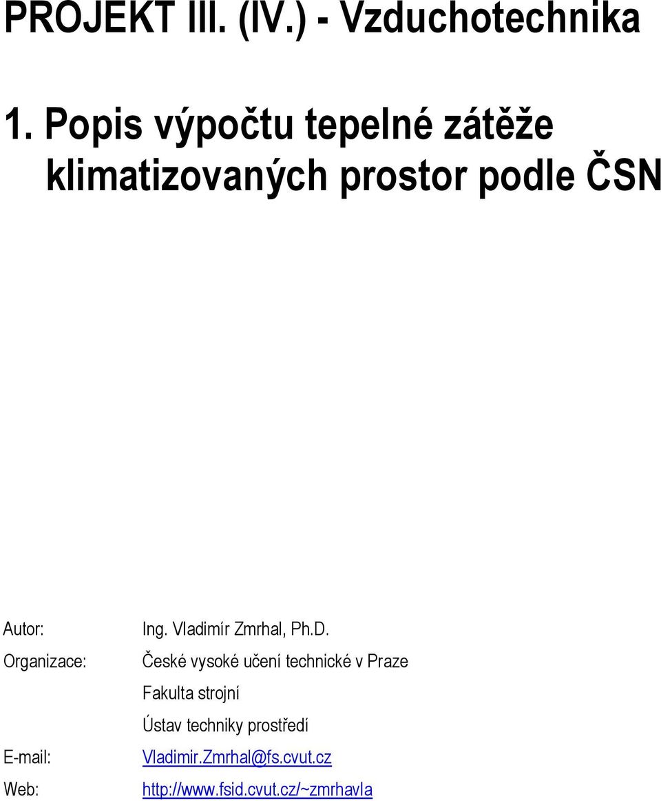 Organizace: E-mail: Web: Ing. Vladimír Zmrhal, Ph.D.