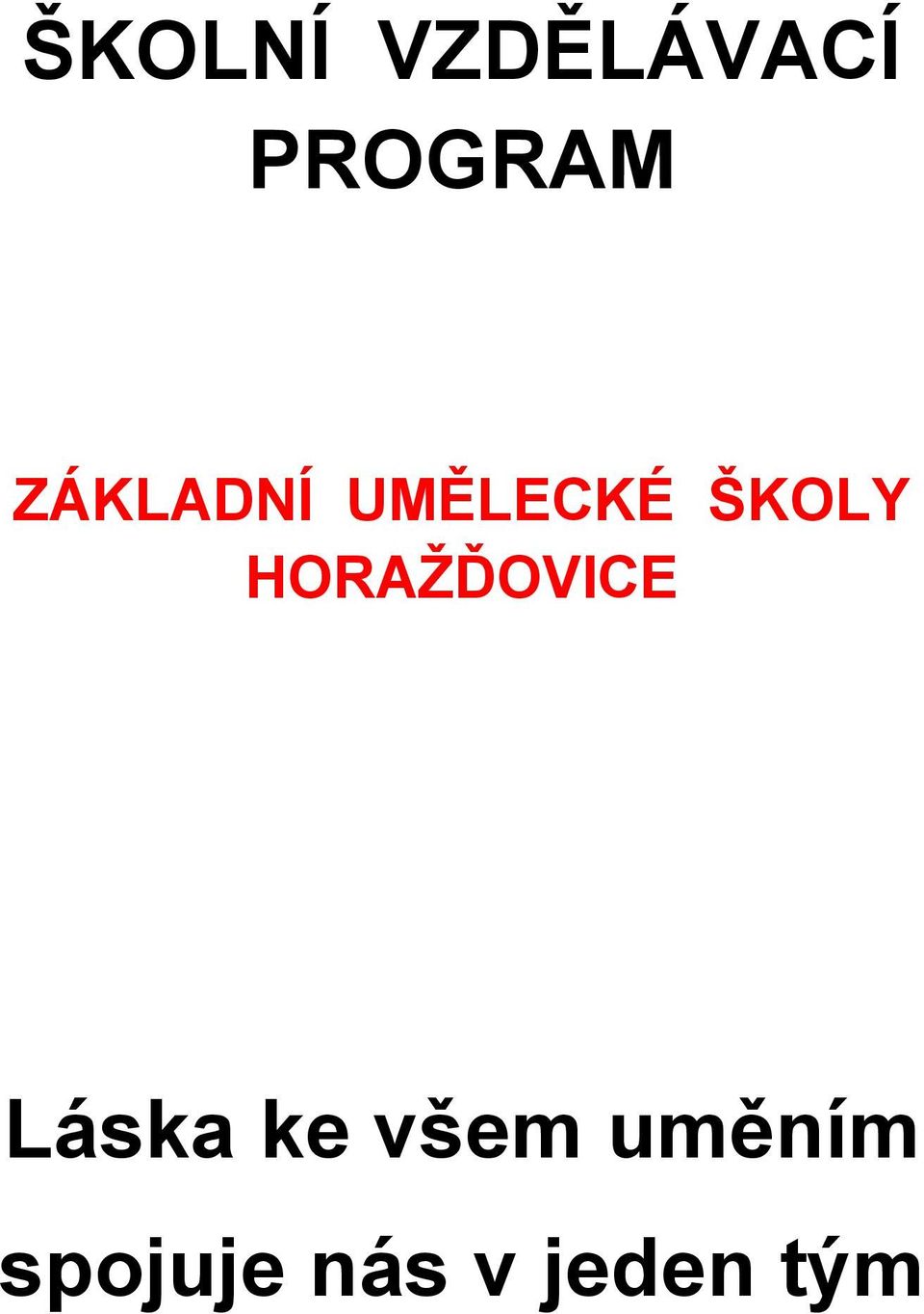 HORAŢĎOVICE Láska ke všem