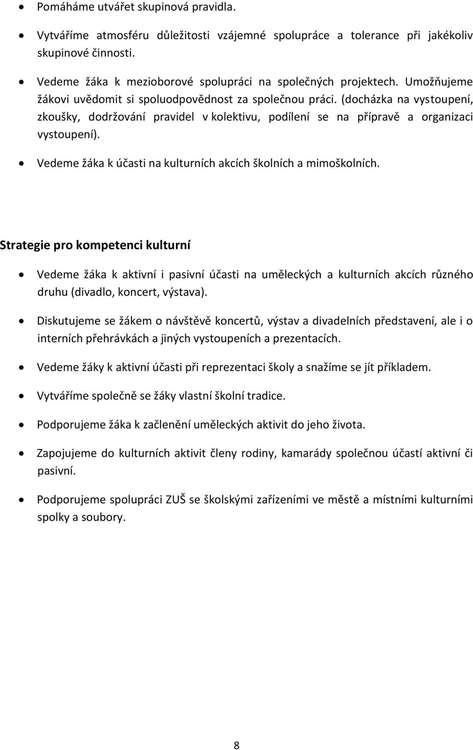 Vedeme žáka k účasti na kulturních akcích školních a mimoškolních.