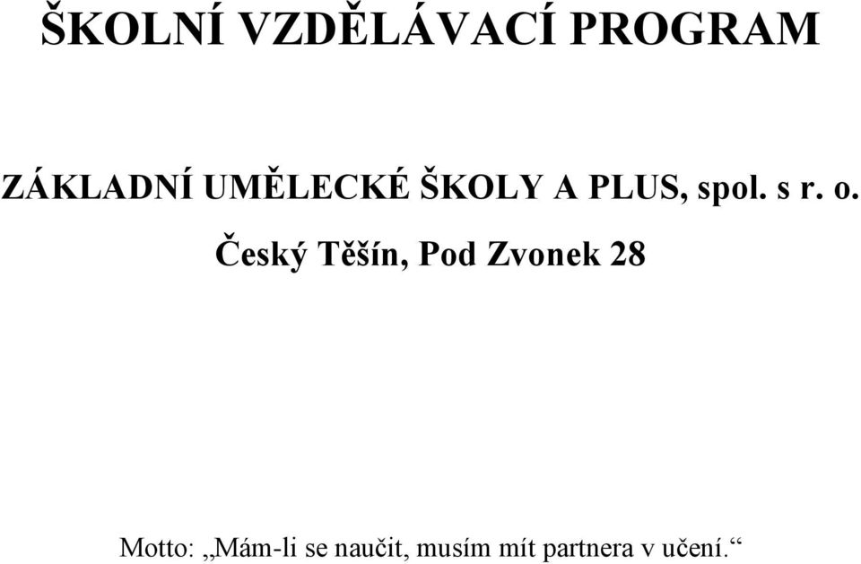 Český Těšín, Pod Zvonek 28 Motto: