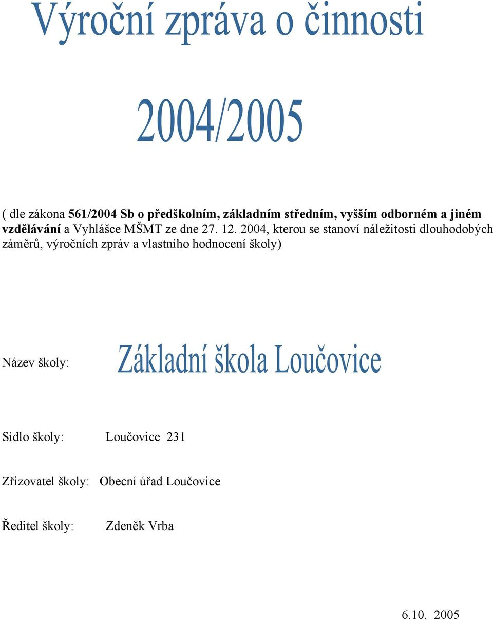 2004, kterou se stanoví náležitosti dlouhodobých záměrů, výročních zpráv a vlastního