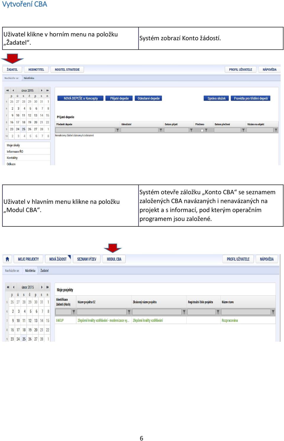 Uživatel v hlavním menu klikne na položku Modul CBA.