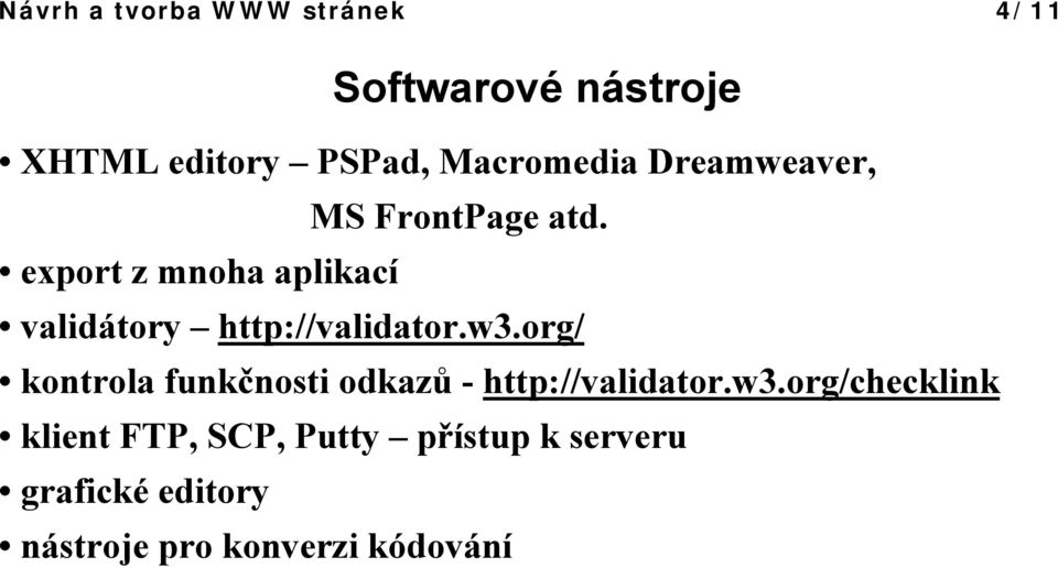 export z mnoha aplikací validátory http://validator.w3.