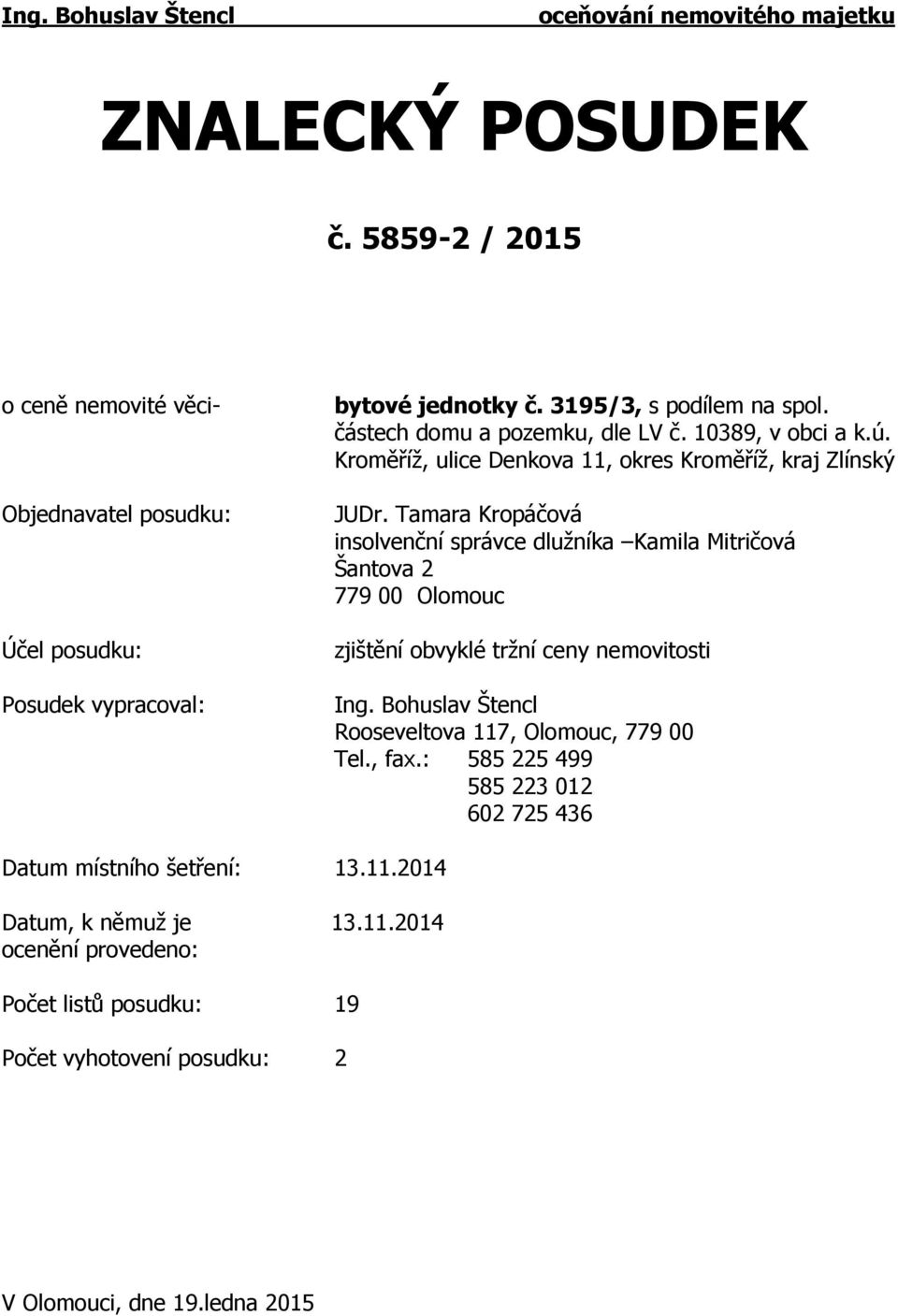 Tamara Kropáčová insolvenční správce dlužníka Kamila Mitričová Šantova 2 779 00 Olomouc zjištění obvyklé tržní ceny nemovitosti Ing.