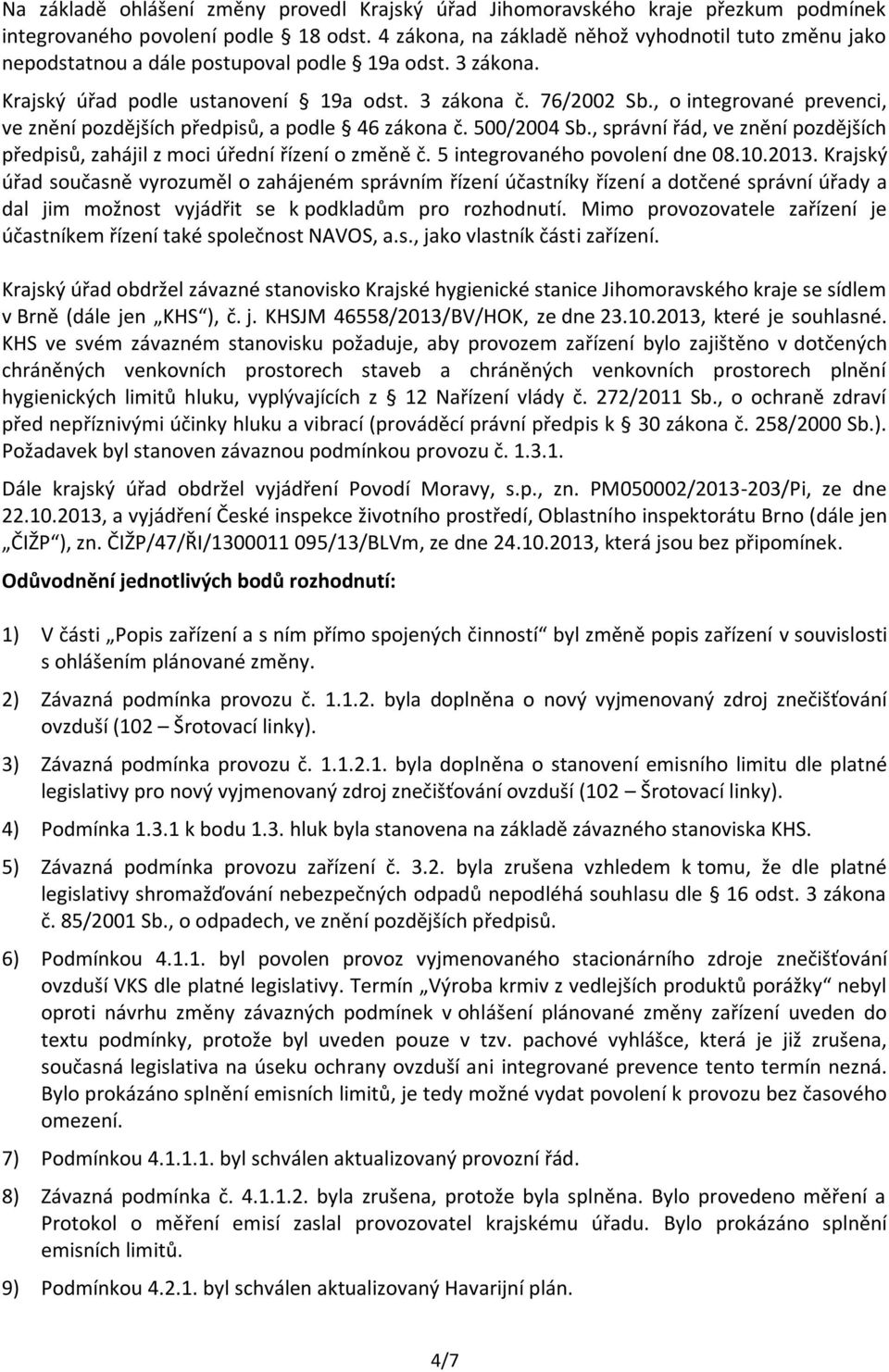 , o integrované prevenci, ve znění pozdějších předpisů, a podle 46 zákona č. 500/2004 Sb., správní řád, ve znění pozdějších předpisů, zahájil z moci úřední řízení o změně č.