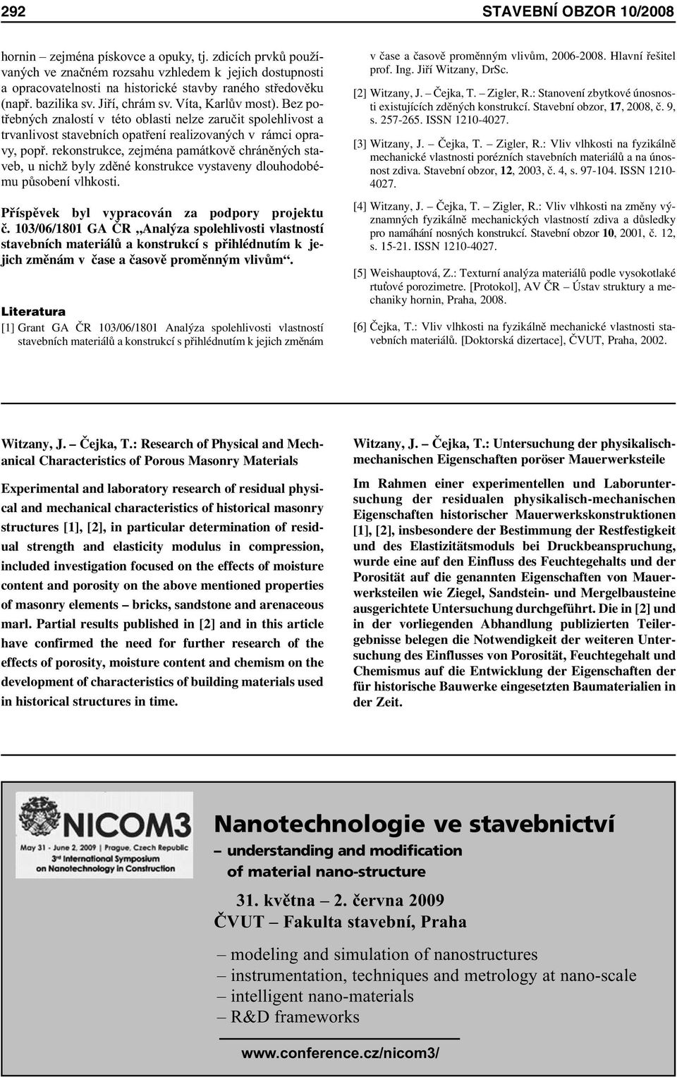 Bez potřebných znalostí v této oblasti nelze zaručit spolehlivost a trvanlivost stavebních opatření realizovaných v rámci opravy, popř.