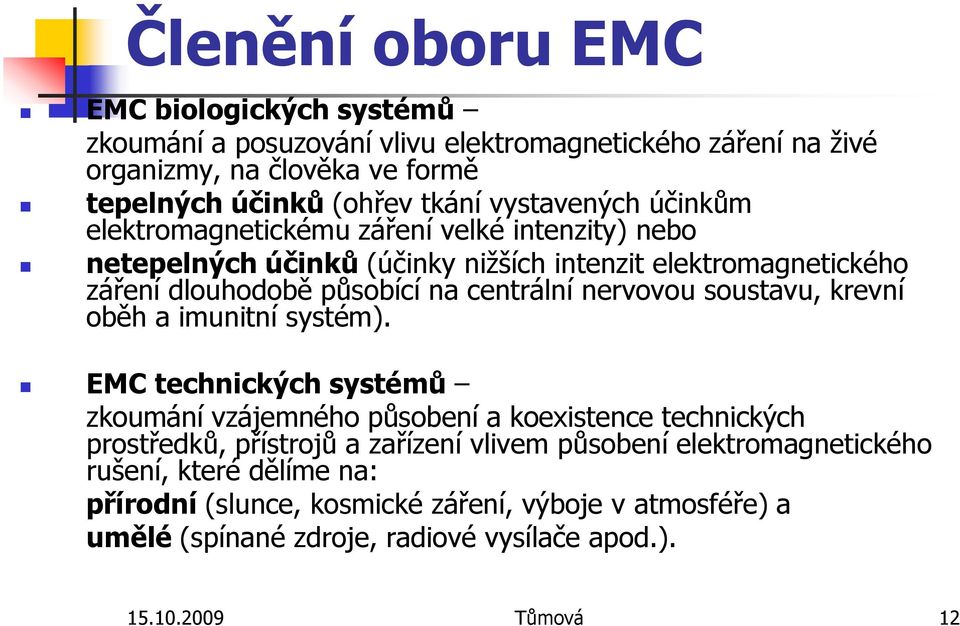 nervovou soustavu, krevní oběh a imunitní systém).