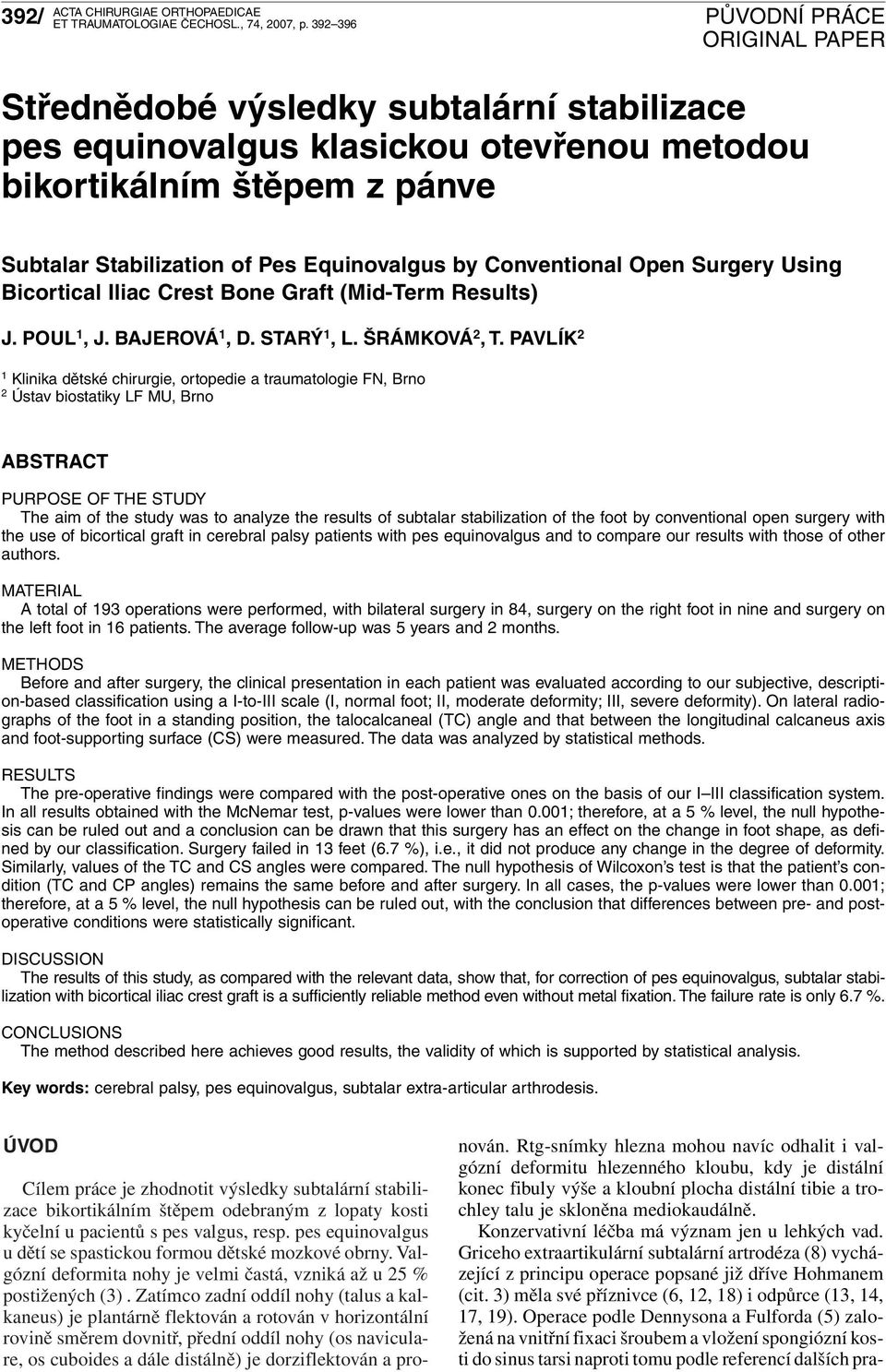 Using Bicortical Iliac Crest Bone Graft (Mid-Term Results) J. POUL 1,J.BAJEROVÁ 1,D.STARÝ 1,L.ŠRÁMKOVÁ 2,T.