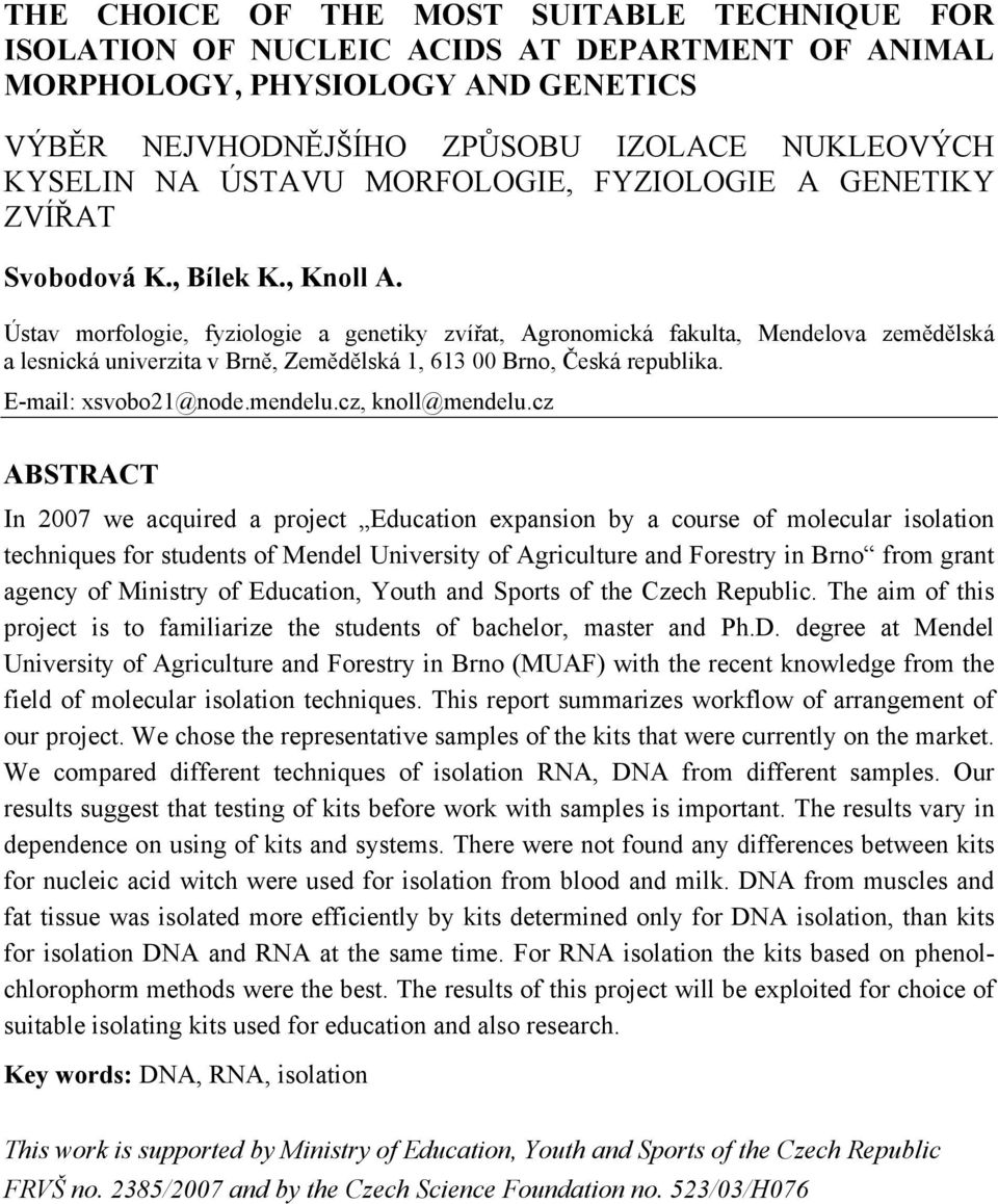 Ústav morfologie, fyziologie a genetiky zvířat, Agronomická fakulta, Mendelova zemědělská a lesnická univerzita v Brně, Zemědělská 1, 613 00 Brno, Česká republika. E-mail: xsvobo21@node.mendelu.