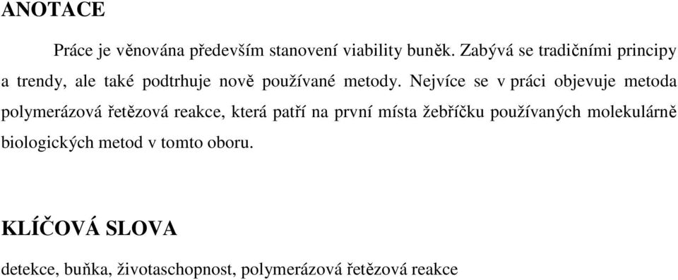 Nejvíce se v práci objevuje metoda polymerázová řetězová reakce, která patří na první místa
