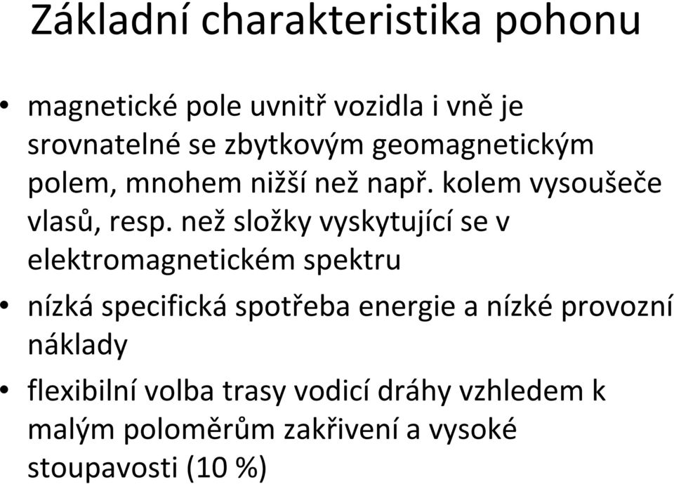 nežsložky vyskytujícíse v elektromagnetickém spektru nízká specifická spotřeba energie a