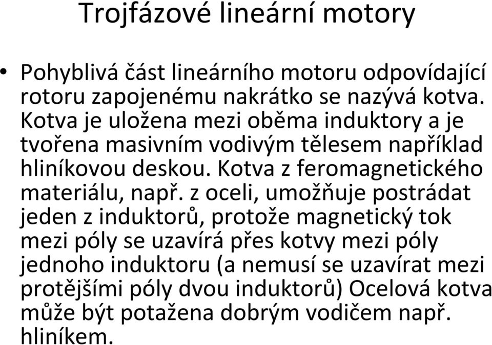 Kotva zferomagnetického materiálu, např.