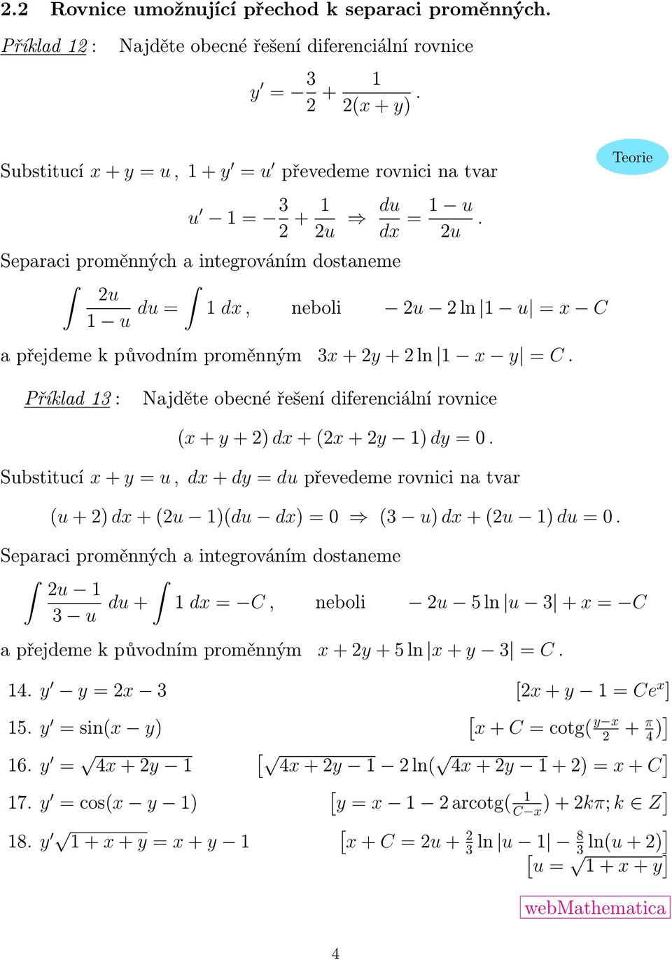 Separaci proměnných a integrováním dostaneme u u du = dx, neboli u ln u = x C a přejdeme k původním proměnným 3x + y + ln x y = C.