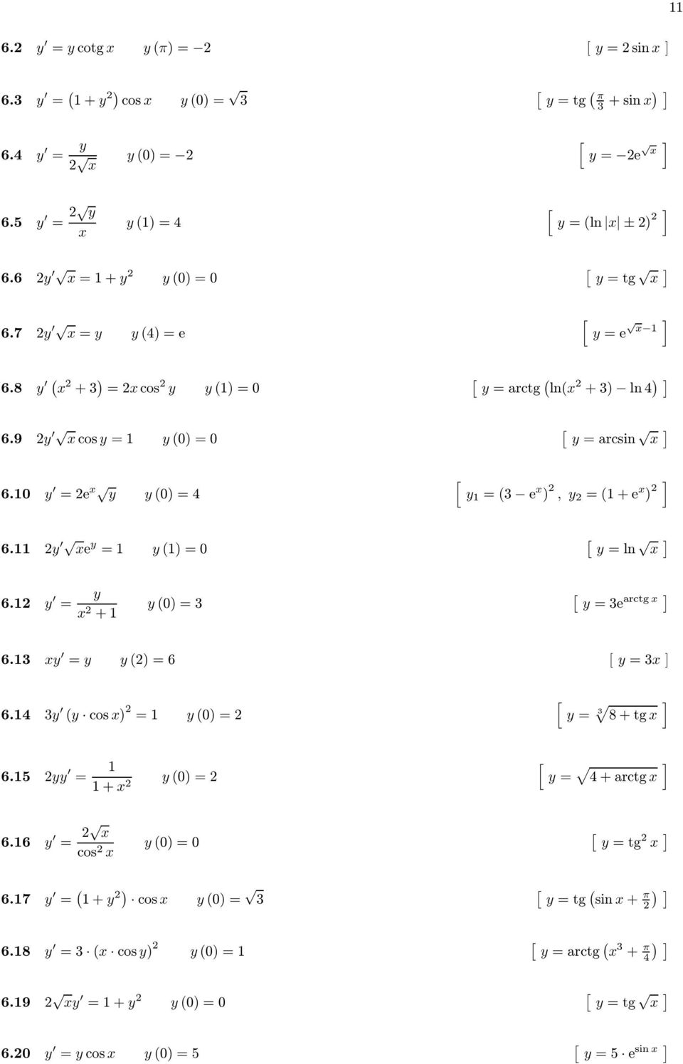 2y e y = y)=0 y=ln 6.2 y = y 2 + y0)=3 y=3e arctg 6.3 y = y y2)=6 y=3 6.4 3y y cos) 2 = y0)=2 y= 3 8+tg 6.5 2yy = + 2 y0)=2 y= 4+arctg 6.