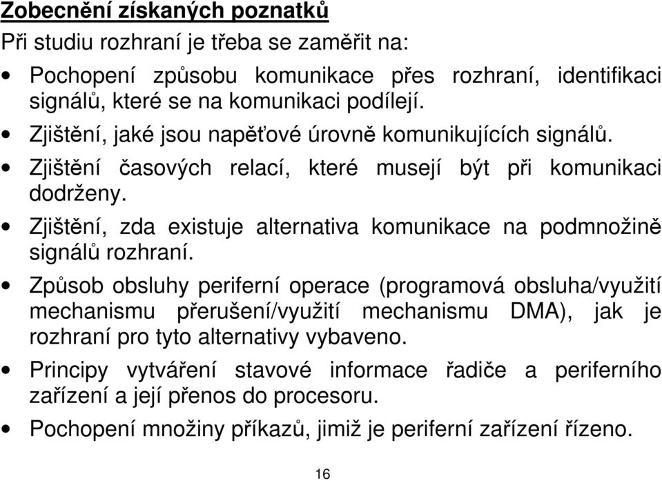 Zjištění, zda existuje alternativa komunikace na podmnožině signálů rozhraní.