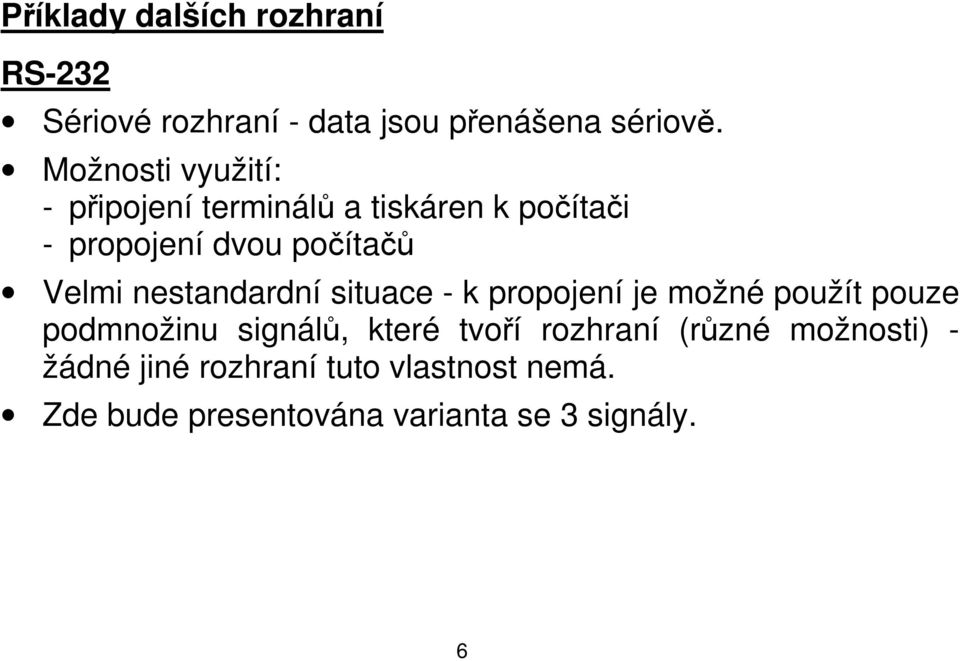 nestandardní situace - k propojení je možné použít pouze podmnožinu signálů, které tvoří