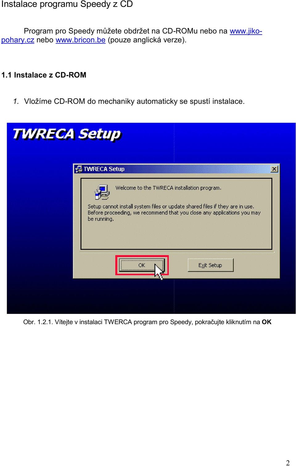 1 Instalace z CD-ROM 1.